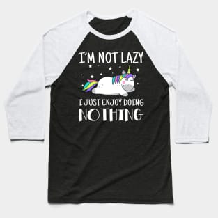 I'm Not Lazy I Just Enjoy Doing Nothing Unicorn Baseball T-Shirt